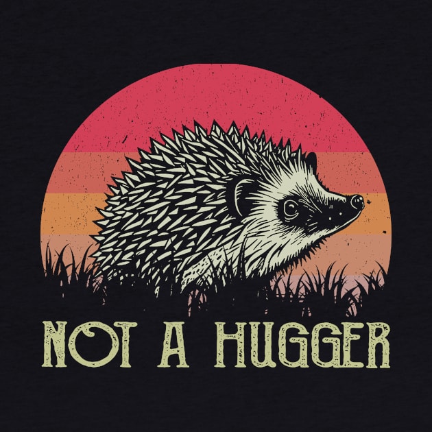 Not A Hugger Hedgehog Tee Triumph Extravaganza for Animal Fans by Northground